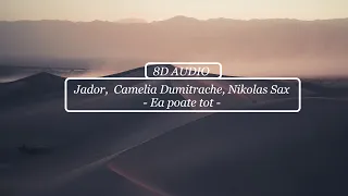 🎧 Jador,  Camelia Dumitrache, Nikolas Sax - Ea poate tot [ 8D AUDIO ] 🎧