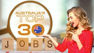 TOP 30 AUSTRALIA'S MOST WANTED: THE MOST IN DEMAND JOBS IN AUSTRALIA