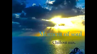 DJ Lava - Moment of soul [Chillout, Ambient, Trance, New age, Enigmatic]