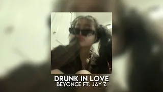 drunk in love - beyonce ft. jay z [sped up]