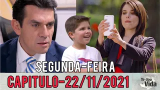 TE DOU A VIDA CAPITULO DE HOJE 22.11 SEGUNDA-FEIRA 22 de Novembro 2021 da novela Te Dou a Vida Hoje.