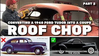 4" Roof Chop: Converting a 1940 Ford Tudor into a Coupe (part 2)