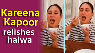 Kareena Kapoor Khan relishes yummy halwa