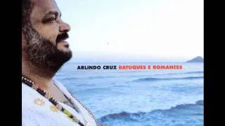 Arlindo Cruz - Vocé é O Espinho E Não A Flor