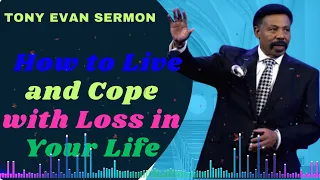 Tony Evans Sermon 2024 II How to Live and Cope with Loss in Your Life