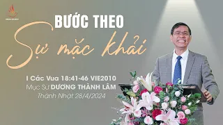 BƯỚC THEO SỰ MẶC KHẢI | Mục Sư Dương Thành Lâm | THÁNH NHẬT 28/4/2024