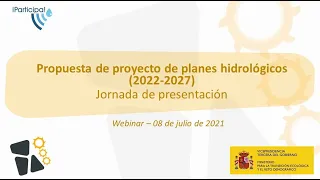 Conferencia WEB - Presentación de los proyectos de Planes Hidrológicos - Dirección General del Agua