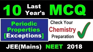 🤓10 Last Years MCQ | Exceptions of Periodic Properties | Check yr Preparation/JEE(Mains) NEET[2018]