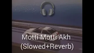 Motti Motti Akh (Slowed+Reverb) | Shivjot Ft Gurlej Akhtar | Superhit Punjabi Song | LoFi