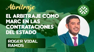 El arbitraje como MARC en las contrataciones del Estado | Roger Vidal Ramos