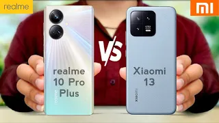 Realme 10 Pro Plus vs Xiaomi 13  || Xiaomi 13 vs Realme 10 Pro Plus