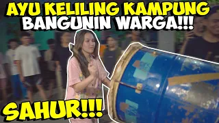 INI DIA YEL-YEL SAHUR AYU TING TING BERSAMA BOCAH KAMPUNG BANGUNIN WARGA!!!