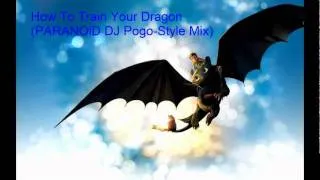 How To Train Your Dragon (PARANOiD DJ "Pogo-Style" Mix)