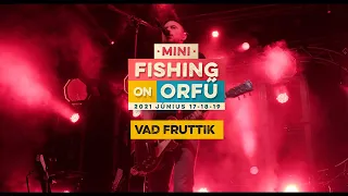 Vad Fruttik - MiniFishing on Orfű 2021 (Teljes koncert)