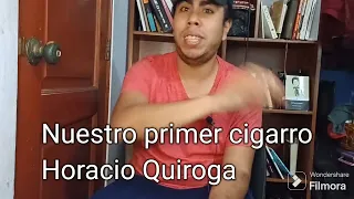 Nuestro primer cigarro (Resumen y análisis) Horacio Quiroga