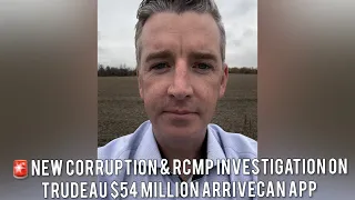 New corruption & RCMP investigation on Trudeau’s $54 million ArriveCan app