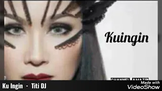 Kuingin  -  Titi DJ  ( HQ Audio )