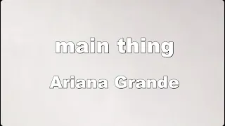 Karaoke♬ main thing - Ariana Grande 【No Guide Melody】 Instrumental