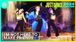 I'm Not Here To Make Friends De Sam Smith Just Dance 2024 Edition