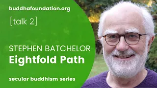 Eightfold Path / Achtfacher Pfad - Stephen Batchelor - Talk 2/7