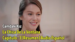 La Chica De La Ventana ( Camdaki Kız ) Capitulo 3 Resumen | Audio Español | Novelas Turcas