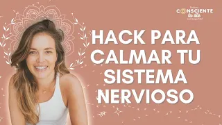 Hack para calmar tu sistema nervioso "Podcast Consciente tu día con Durga Stef"