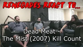 Renegades React to... Dead Meat - The Mist (2007) KILL COUNT