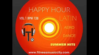 Latin Aero Happy Hour Dance Summer Hits Vol 1 Bpm 136 Fitness Music City July 2019