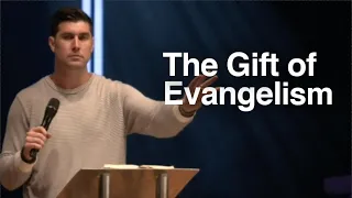 The Gift of Evangelism | Ephesians 4 pt.3