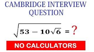 Can You Solve This Cambridge Interview Question? | Simplify the Radical | No calculators !