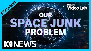 Space junk, space lasers and space law: Cleaning up earth's debris | Video Lab | ABC News