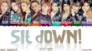 NCT 127 (엔시티 127) - 'SIT DOWN!' Lyrics [Color Coded_Han_Rom_Eng]