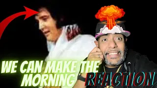 FIRST TIME LISTEN  | Elvis Presley - We Can Make The Morning | REACTION!!!!!