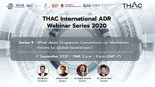 Webinar 2020 Series 9 - What does Singapore Convention on Mediation means to global businesses?