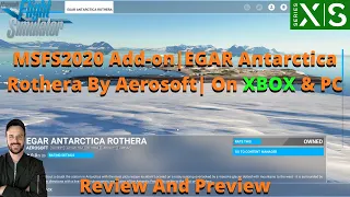 MSFS2020 Add-on: EGAR Antarctica Rothera By Aerosoft | On XBOX & PC | Review and Preview!