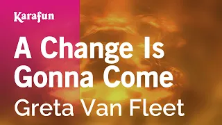 A Change Is Gonna Come - Greta Van Fleet | Karaoke Version | KaraFun