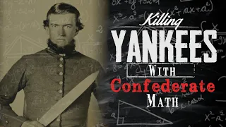 Killing Yankees With Confederate Math | American Artifact Episode 82