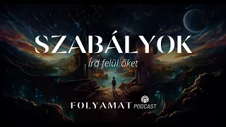 SZABÁLYOK • Írd felül őket • Folyamat Podcast