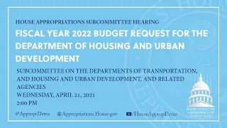 Fiscal Year 2022 Budget Request for the Department of Housing and Urban Development (EventID=112469)