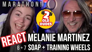 MARATHON! Reaction to Melanie Martinez - Soap + Training Wheels