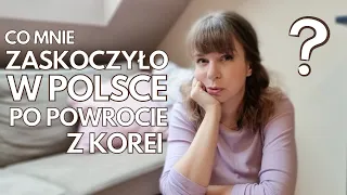 Co mnie zaskoczyło W POLSCE po powrocie Z KOREI? Co się zmieniło? Różnice? Odwrotny szok kulturowy?