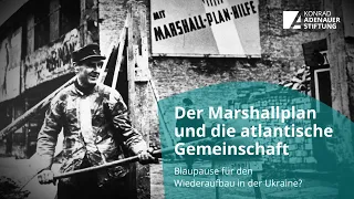 Der Marshallplan – Blaupause für den Ukraine-Wiederaufbau?