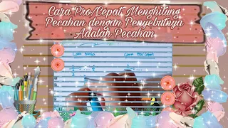 Cara Pro/Cepat Menghitung Pecahan Dimana Penyebutnya Adalah Pecahan