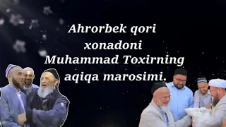 Taniqli ulamolar yig'ilgan Ahrorbek qori o'gli Muhammad Tohirning aqiqa marosimi...