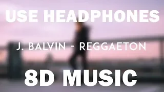 J. Balvin - Reggaeton (8D Audio)