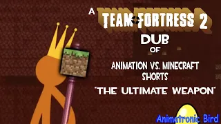 (TF2 Dub) Animation Vs. Minecraft Shorts - The Ultimate Weapon