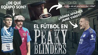 EL FÚTBOL EN PEAKY BLINDERS: DETALLES Y SECRETOS EXPLICADOS