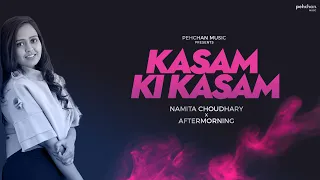 Kasam Ki Kasam - Cover | Namita Choudhary x Aftermorning | Log Kehte Hai Pagal | Unplugged |
