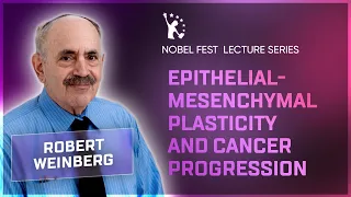 Robert Weinberg - Epithelial-Mesenchymal Plasticity and Cancer Progression | Nobel Lectures: English