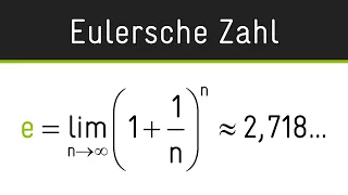 Eulersche Zahl e | Herleitung der Neperschen Konstante & Basis der natürlichen Exponentialfunktion